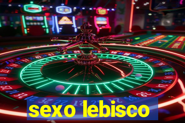 sexo lebisco